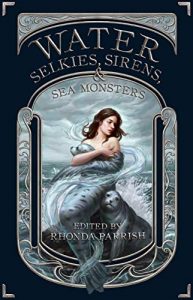 Water: Selkies, Sirens, and Sea Monsters booc cover image