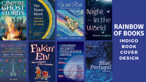 Feature image for A Rainbow of Books: Indigo. Book Covers for Campfire Ghost Stories, The Finest Blend, Wild Ride, Night in the World, Mother Earth Plants for Health and Beauty, Fakin’ Eh!, Canadian Security Intelligence Service, Blue Portugal are displayed to the left of the title in a grid format.