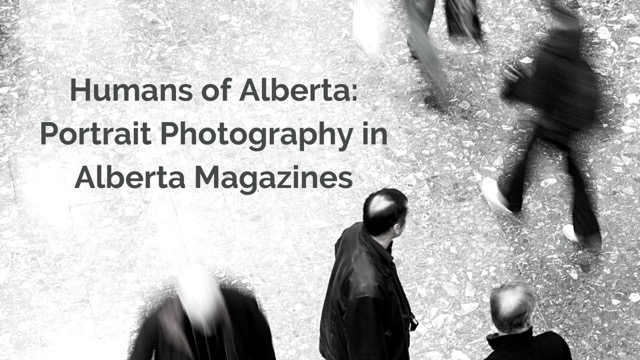 Humans of Alberta: Portrait Photography in Alberta Magazines
