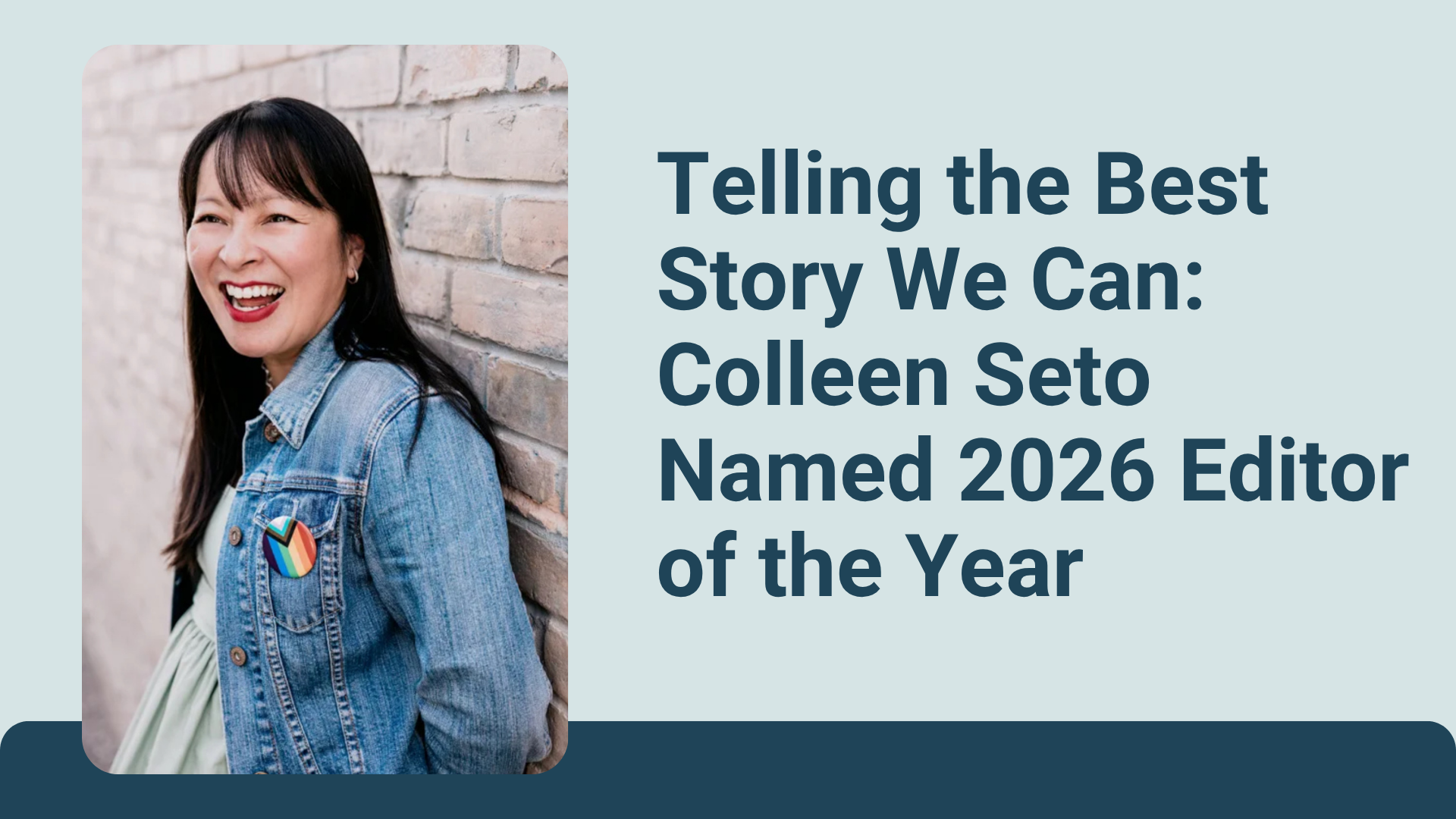 Telling the Best Story We Can: Colleen Seto Named 2026 Editor of the Year