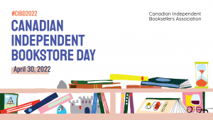 Canadian Independent Bookstore Day is April 30th, 2022