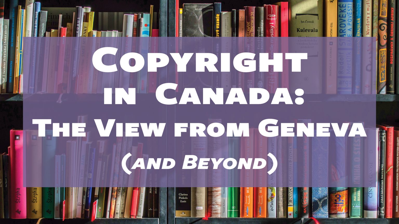 Copyright in Canada: The View from Geneva (and Beyond) - Read Alberta