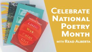 Graphic with the messaging, "Celebrate National Poetry Month with Read Alberta." Four Alberta published poetry books are beside the text.