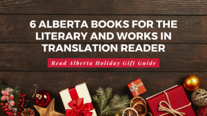 Graphic with the messaging "6 Alberta Books For the Literary and Works in Translation Reader"