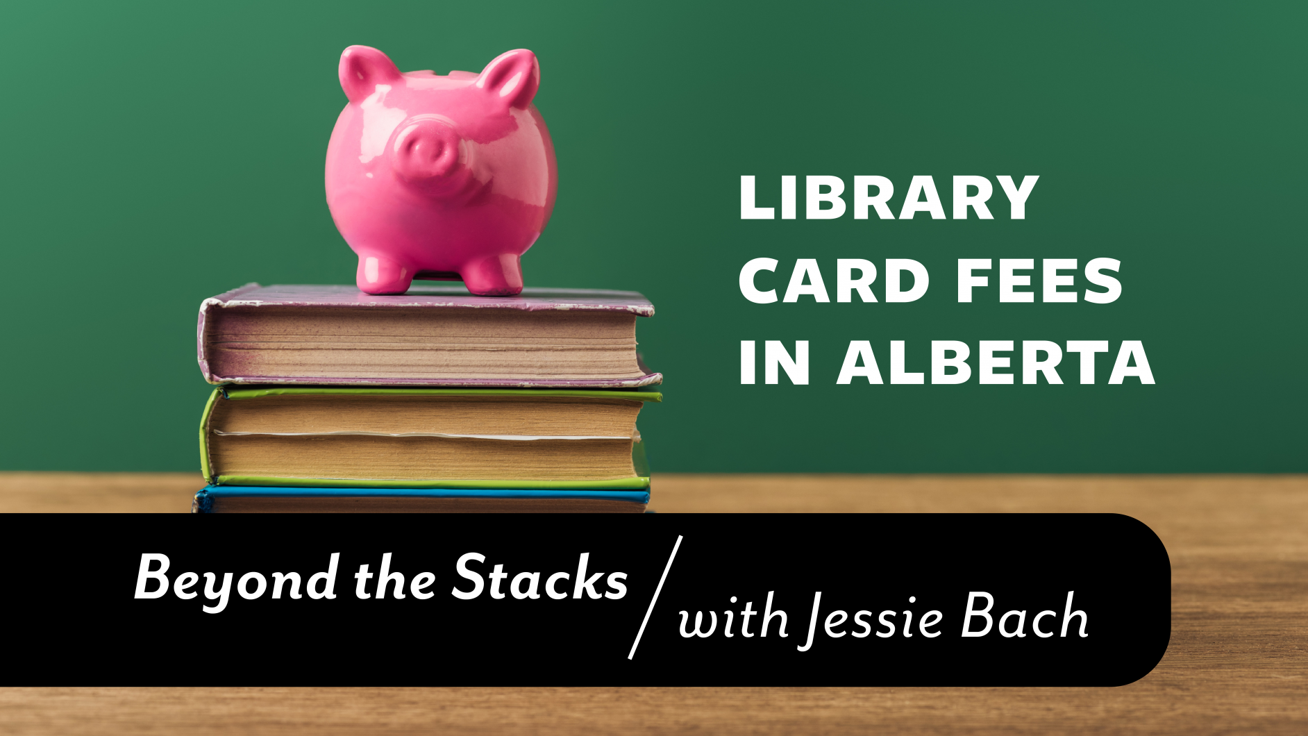 Beyond the Stacks with Jessie Bach: Library Card Fees in Alberta
