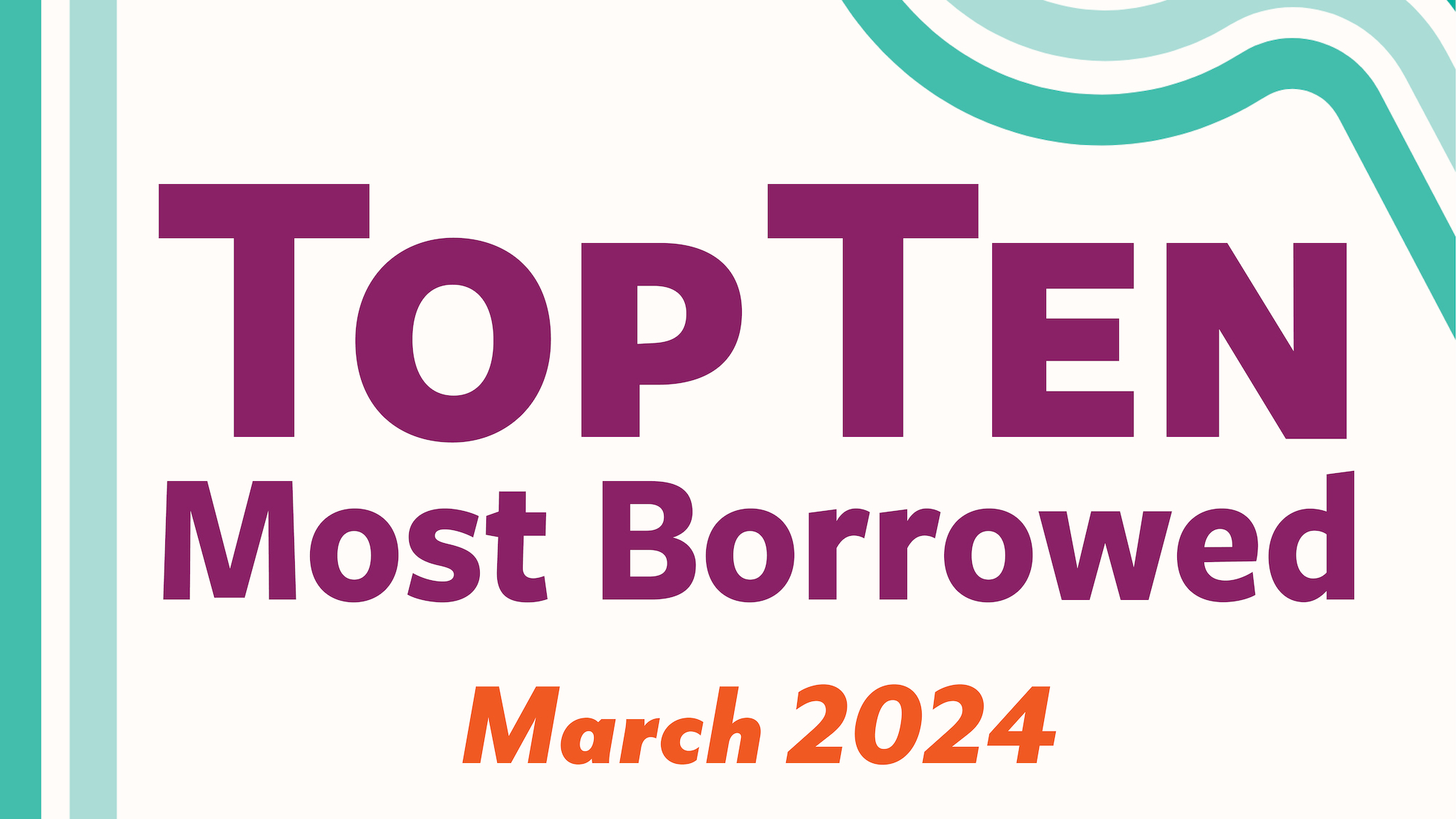 Top Ten Most Borrowed: March 2024