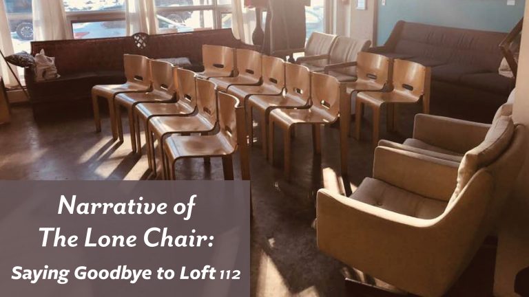 Narrative of The Lone Chair: Saying Goodbye to Loft 112