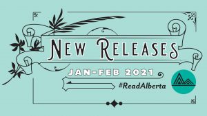 Decorative type that says New Releases Jan-Feb 2021 #ReadAlberta