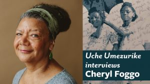 Uche Umezurike interviews Cheryl Foggo graphic