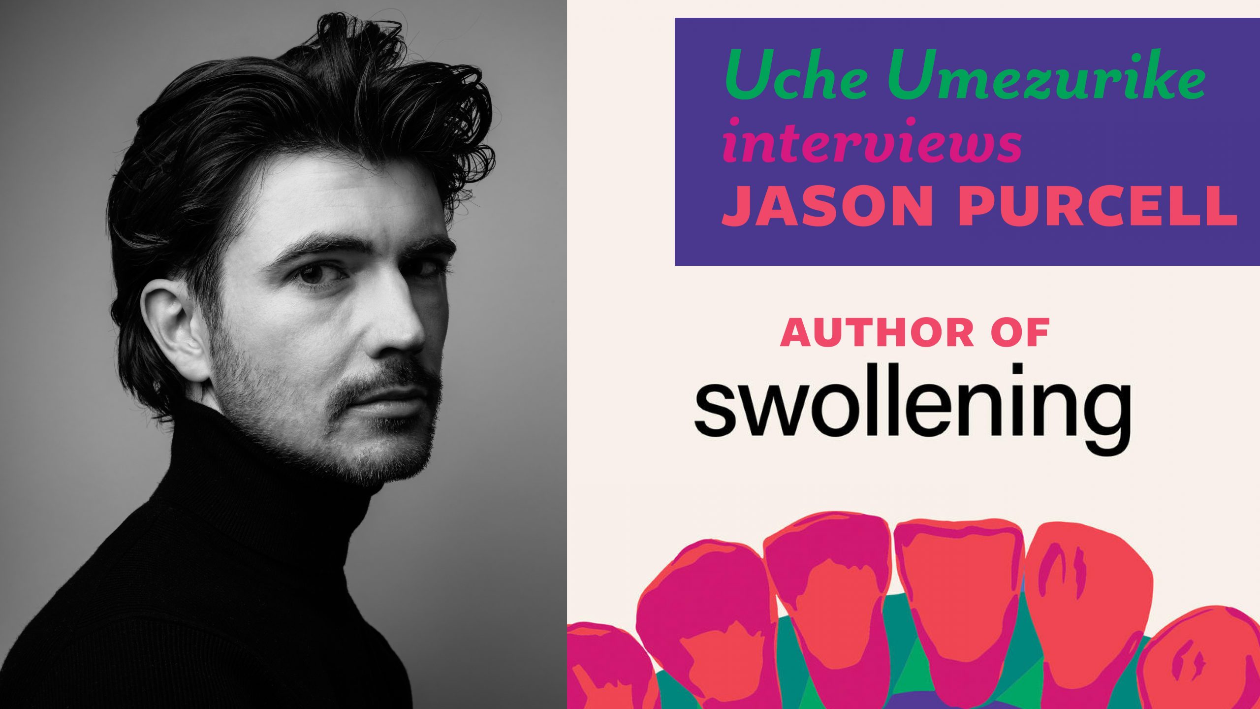 Uche Umezurike interviews Jason Purcell, author of Swollening