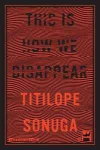 Book cover image for This is How We Disappear by Titilope Sonuga